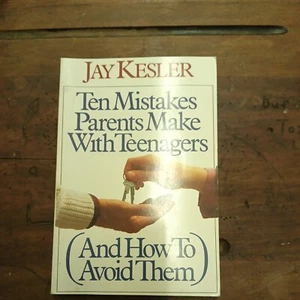 Ten Mistakes Parents Make with Teenagers by Jay Kesler (1992, Trade Paperback) - Picture 1 of 3