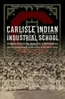 Carlisle Indian Industrial School: Rdzenne historie, wspomnienia i recla...
