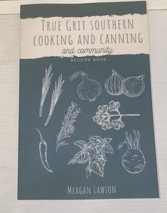 True Grit: Southern Cooking and Canning Cookbook: and Community Pb - Picture 1 of 1