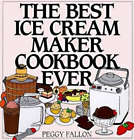 Peggy Fallon The Best Ice Cream Maker Cookbook Ever (Hardback)