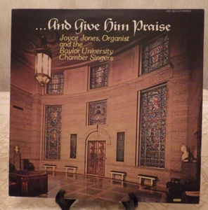 Joyce Jones / Baylor U Chamber Singers ...AND GIVE HIM PRAISE Word WST-8611-LP - Picture 1 of 2