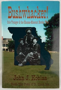 Bushwhacker!, John J. Koblas, 2004, 1st Ed, Cole Younger, Civil War, Trade PBK - Picture 1 of 15
