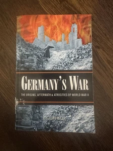 Germany’s War The Origins, Aftermath & Atrocities of WW2 Third Reich - John Wear - Picture 1 of 4