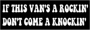 Van Sticker IF THIS VAN'S A ROCKIN' DON'T COME A KNOCKIN' Funny Bumper Window De - Picture 1 of 1