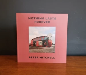 NEW 2024 Nothing Lasts Forever Peter Mitchell RRB Photo book Leeds paperback - Picture 1 of 12