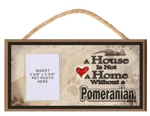 A House is Not a Home Without a Pomeranian Dog Sign Plaque w/ Photo Insert - Picture 1 of 2