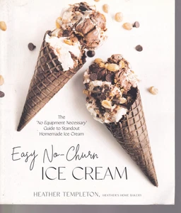 EASY NO-CHURN ICE CREAM: By Heather Templeton (2022 Trade Paperback){U11} - Picture 1 of 4