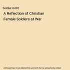 Soldier Gu'Rl: A Reflection of Christian Female Soldiers at War, Connie Johnson