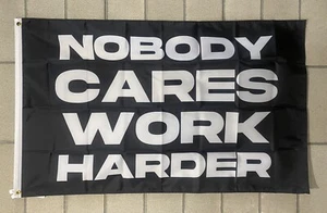 Nobody Cares Work Harder Bandera ENVÍO GRATUITO Garaje Gimnasio Motivación Levantamiento EE. UU. 3x5 - Imagen 1 de 1