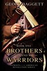 BROTHERS AND WARRIORS (PATRIOTS OF THE AMERICAN REVOLUTION par baggette Geoff *TBE*