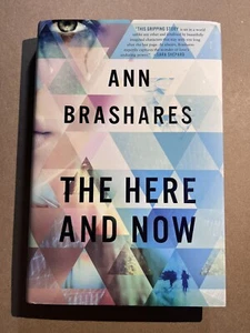 THE HERE AND NOW by Ann Brashares 2014 FIRST EDITION hardcover SIGNED BY AUTHOR - Picture 1 of 5