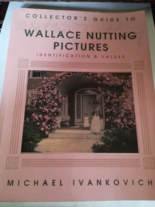 Collector's Guide to Wallace Nutting Pictures: Identification & Values P8 - Picture 1 of 1
