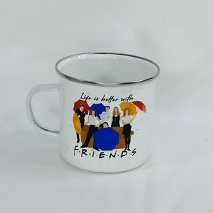 FRIENDS TV Show Life is Better Enamel Camper Coffee Mug Cup - Picture 1 of 12
