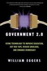 Government 2. 0 : Using Technology to Improve Education, Cut Red Tape, Reduce Gr