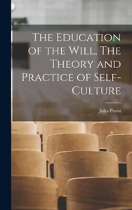 The Education of the Will, The Theory and Practice of Self-Culture Hardcover ... - Picture 1 of 1