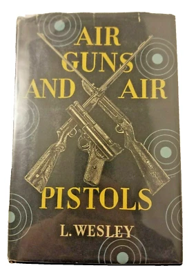 Air Guns and Air Pistols by L. Wesley, 1955 Hardcover A.S. Barnes & Co - Image 1 of 4