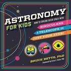 Astronomy for Kids: How to Explore Outer Space with Binoculars, a Telesco - GOOD