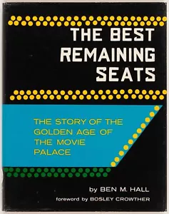 THE BEST REMAINING SEATS Story of the Golden Age of the Movie Palace BEN M. HALL - Imagen 1 de 1