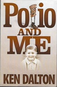 Polio and Me by Ken Dalton pbk ~ signed ~ 1940s mid-century polio epidemic - Picture 1 of 1