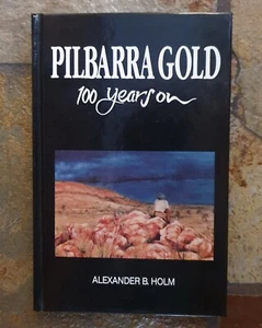Pilbarra Gold 100 Years On by Alexander Holm, hardcover, Western Australia - Picture 1 of 3