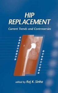 Hip Replacement: Current Trends and Controversies, Sinha 9780824707897 New..