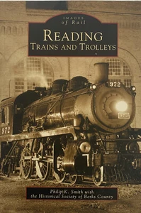 Reading Trains and Trolleys by Philip Smith Berks County Historical Society 2004 - Bild 1 von 8