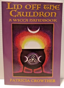 Lid Off The Cauldron: A Wicca Handbook Patricia Crowther Paperback Book - Picture 1 of 8