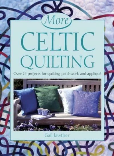 More Celtic Quilting: Over 25 Projects for Patchwork, Quilting and Applique By - Image 1 of 1
