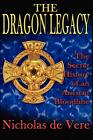 The Dragon Legacy: The Secret Histo..., De Vere, Nichol