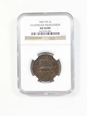 1837 HT-32 Illustrious Predecessor Hard Times Token NGC AU50 BN (Brown) - Image 1 of 4