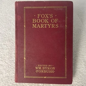 Antique! Fox’s Book Of Martyrs 1926 HCover - 1st Printing Edited By WM B Forbush - Picture 1 of 12