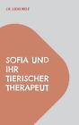 Sofia Und Ihr Tierischer Therapeut: Zur?Ck Ins Leben By J.R. Lucas Wolf Paperbac
