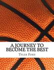 A Journey To Become The Bestby Ford New 9781495213106 Fast Free Shipping