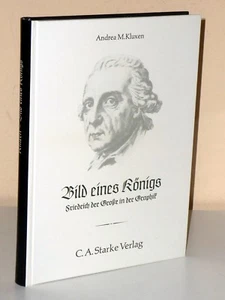 Andrea M. Kluxen: Bild eines Königs. Friedrich der Große in der Graphik - Picture 1 of 3
