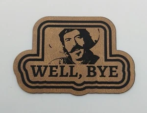 Tombstone Curly Bill - Well, BYE - Iron-on Patches - Western Brown 2"x3" - Picture 1 of 2