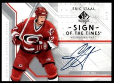 2006-07 SP AUTHENTIC SIGN OF THE TIMES AUTO Eric Staal Auto Carolina Hurricanes