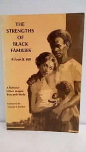 THE STRENGTHS OF BLACK FAMILIES: A NATIONAL URBAN LEAGUE By Robert B. Hill 1972 - Picture 1 of 7