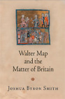 Joshua Byron Smith Walter Map And The Matter Of Britain (Relié)