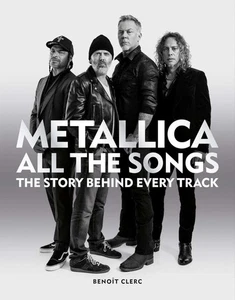 Metallica All the Songs: The Story Behind Every Track, Clerc, Benoît, Acceptable - Picture 1 of 1