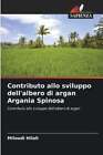 Contributo allo sviluppo dell'albero di argan Argania Spinosa 9786204406732