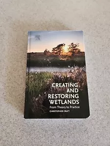 Creating and Restoring Wetlands : From Theory to Practice by Christopher Craft - Picture 1 of 6