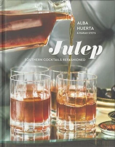 Julep Southern Cocktails Refashioned Marah Stets and Alba Huerta 2018 Hardcover - Bild 1 von 2
