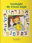 GOODNIGHT MY FRIEND ALEPH: A STORY FOR LITTLE CHILDREN By Tova Mordechai NEW
