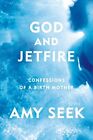 God and Jetfire: Confessions of a Birth M..., Seek, Amy