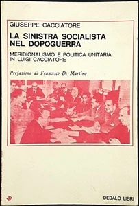Giuseppe Cacciatore, La sinistra socialista nel Dopoguerra, Ed. Dedalo, 1979 - Picture 1 of 1