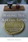Making Tea, Making Japan : Cultural Nationalism In Practice Krist