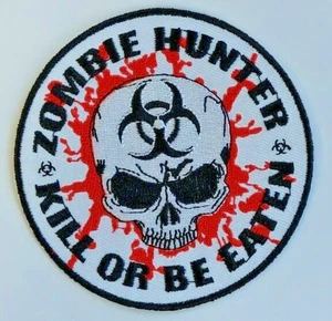 ZOMBIE HUNTER KILL OR BE EATEN SEW ON - IRON ON PATCH NEW - Picture 1 of 1