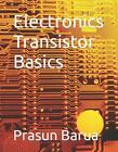 Elektronik Transistor Grundlagen von Prasun Barua Taschenbuch Buch