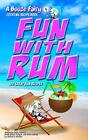 Fun With Rum: A Booze Fairy Cocktai..., Kaczorek, Mr. K
