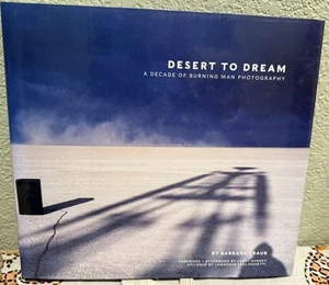 Barbara Traub / Desert to Dream A Decade of Burning Man Photography 1st ed 2006 - Picture 1 of 1